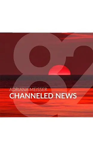 Channeled News Adriana Meisser 82