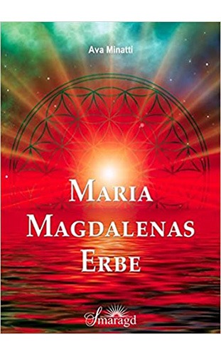 Maria Magdalenas Erbe - Ava Minatti