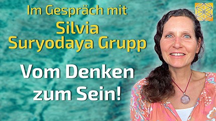 Vom Denken zum Sein - Silvia Suryodaya Grupp im Gespräch