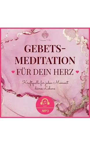 GEBETS-MEDITATION FÜR DEIN HERZ - Susanna Sutter