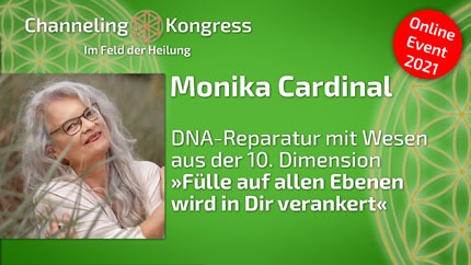 DNA-Reparatur mit Wesen aus der 10. Dimension »Fülle auf allen Ebenen wird in Dir verankert« - Monika Cardinal