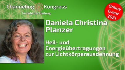 Heil- und Energieübertragungen zur Lichtkörperausdehnung - Daniela Christina Planzer