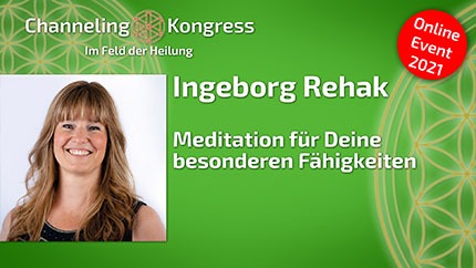 Meditation für Deine besonderen Fähigkeiten - Ingeborg Rehak