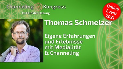 Eigene Erfahrungen und Erlebnisse mit Medialität & Channeling - Thomas Schmelzer