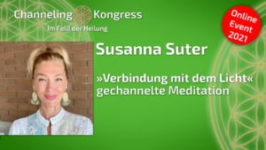 »Verbindung mit dem Licht« - Gechannelte Meditation - Susanna Suter
