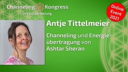 Channeling und Energieübertragung von Ashtar Sheran - Antje Tittelmeier