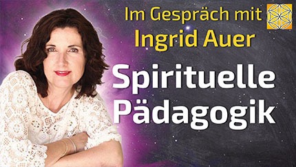 Spirituelle Pädagogik - Ingrid Auer im Gespräch