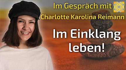 Im Einklang leben! - Charlotte Karolina Reimann im Gespräch