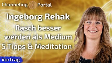 Rasch besser werden als Medium - 5 Tipps & Meditation | Ingeborg Rehak