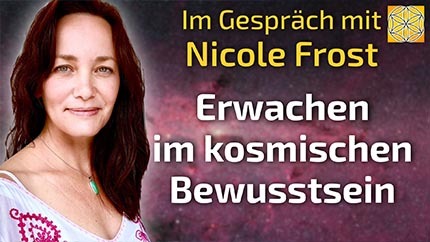 Erwachen im kosmischen Bewusstsein - Nicole Frost im Gespräch