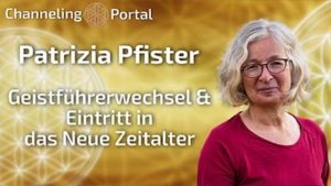 Geistführerwechsel und Eintritt in das neue Zeitalter | Patrizia Pfister