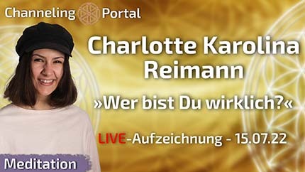 »Wer bist DU wirklich?« - LIVESTREAM mit Charlotte Karolina Reimann - 22.07.22 Aufzeichnung