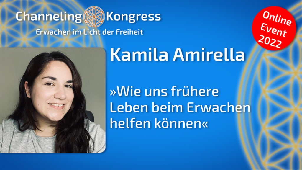 Kamila Amirella - Wie uns frühere Leben beim Erwachen helfen können