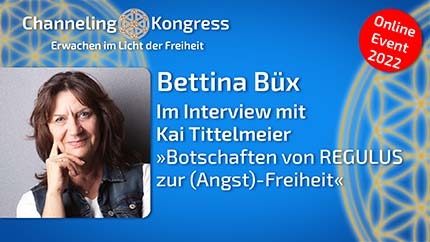 Bettina Büx - Botschaften von REGULUS zur (Angst)-Freiheit - Im Interview mit Kai Tittelmeier