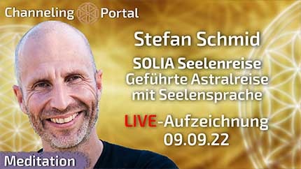 SOLIA Seelenreise - Geführte Astralreise mit Seelensprache - Stefan Schmid - 09.09. Aufzeichnung