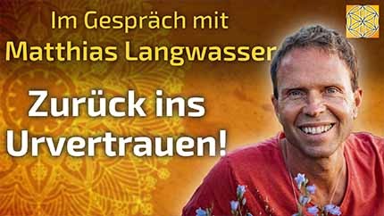 Zurück ins Urvertrauen! - Matthias Langwasser im Gespräch