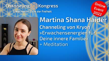 Erwachensenergien für Deine innere Familie - Channeling von Kryon - Martina Shana Haider