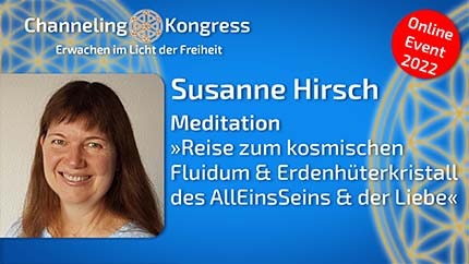 Reise zum kosmischen Fluidum und Erdenhüterkristall - Susanne Hirsch