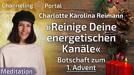 Reinige Deine energetischen Kanäle - Meditation zum 1. Advent - Charlotte Karolina Reimann