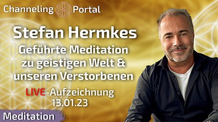 Geführte Meditation zur geistigen Welt & unseren Verstorbenen - CP-Live Stefan Hermkes 13.01.23 Aufzeichnung