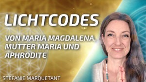Channeling Chakra-Clearing & -Aufladung mit Lichtcodes empfangen von Stefanie Marquetant
