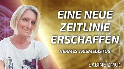 Eine neue Zeitlinie erschaffen - Heilbotschaft durch Meister Hermes Trismegistos