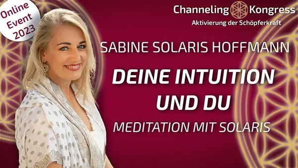 Erfahre warum Intuition Dein wichtigstes Tool ist und genieße eine Meditation mit dem Sonnenwesen Solaris, die Dich in Einklang mit deinem Seelenplan bringt.