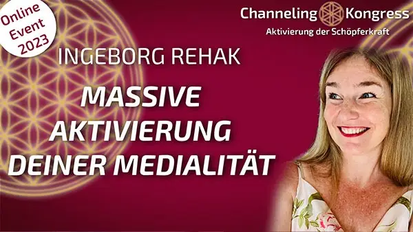 Massive Aktivierung Deiner Medialität - Ingeborg Rehak