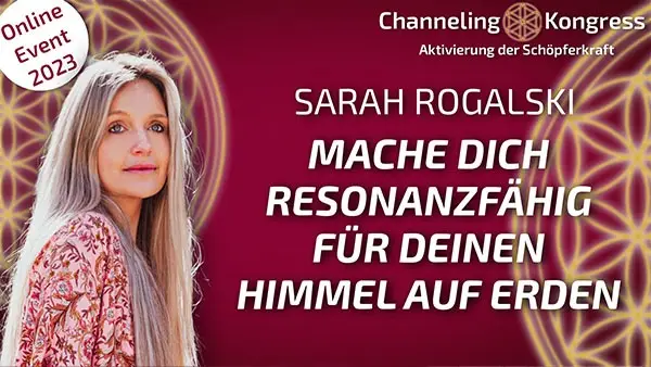 Mache Dich resonanzfähig für Deinen Himmel auf Erden - Sarah Rogalski