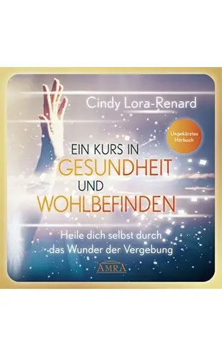 Cindy Lora-Renard, EIN KURS IN GESUNDHEIT UND WOHLBEFINDEN (Hörbuch, eingesprochen von Michael)