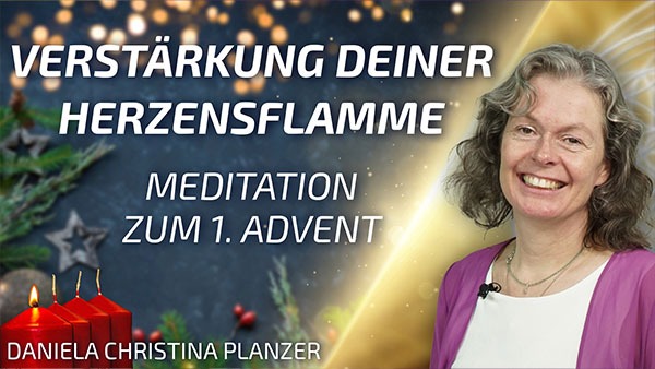 Meditation zum 1. Advent - Verstärkung Deiner Herzensflamme - Daniela Christina Planzer