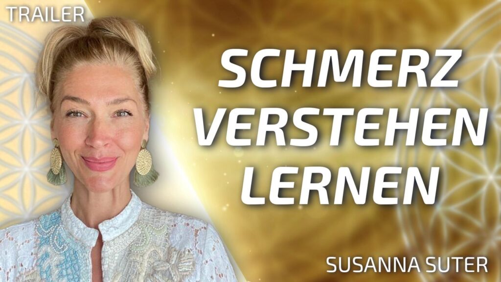 Schmerz endlich verstehen und transformieren - Susanna Suter