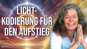 Lichtkodierungen für den Aufstieg - Daniela Christina Planzer