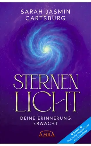 STERNENLICHT - DEINE ERINNERUNG ERWACHT [mit drei Gratis-Audio-Meditationen zum Download]