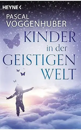 Pascal Voggenhuber - Kinder in der Geistigen Welt