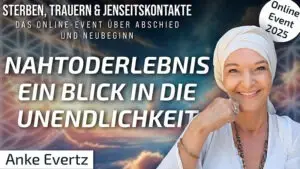 Nahtoderlebnis – Ein Blick in die Unendlichkeit, der alles verändert | Anke Evertz